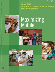 Information and Communications for Development: Maximizing Mobile