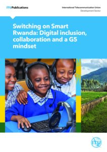 Switching on “Smart Rwanda”: digital inclusion, collaboration and a G5 mindset