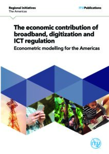 The economic contribution of broadband, digitization and ICT regulation: Econometric modelling for the Americas