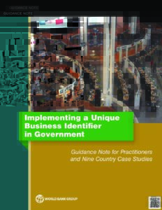 <br />Implementing a Unique Business Identifier in Government: Guidance Note for Practitioners and Nine Country Case Studies