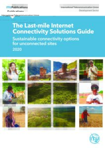 The Last-mile Internet Connectivity Solutions Guide. Sustainable Connectivity Options for Unconnected Sites.
